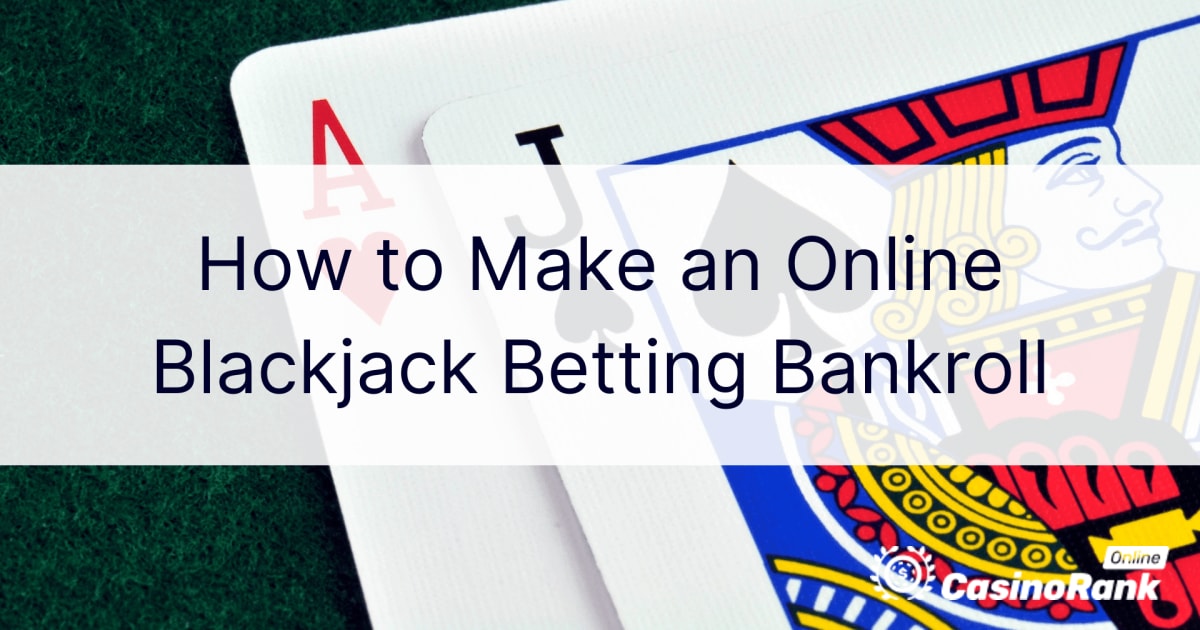 آن لائن بلیک جیک بیٹنگ بینکرول کیسے بنائیں